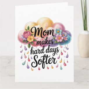 Carte Maman rend les jours difficiles plus doux