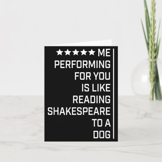 Carte Me Performing For You Is Like Reading Shakespeare  (Devant)