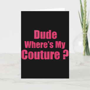 Carte Mec Où Est Ma Haute Couture Drôle Citation Sarcast