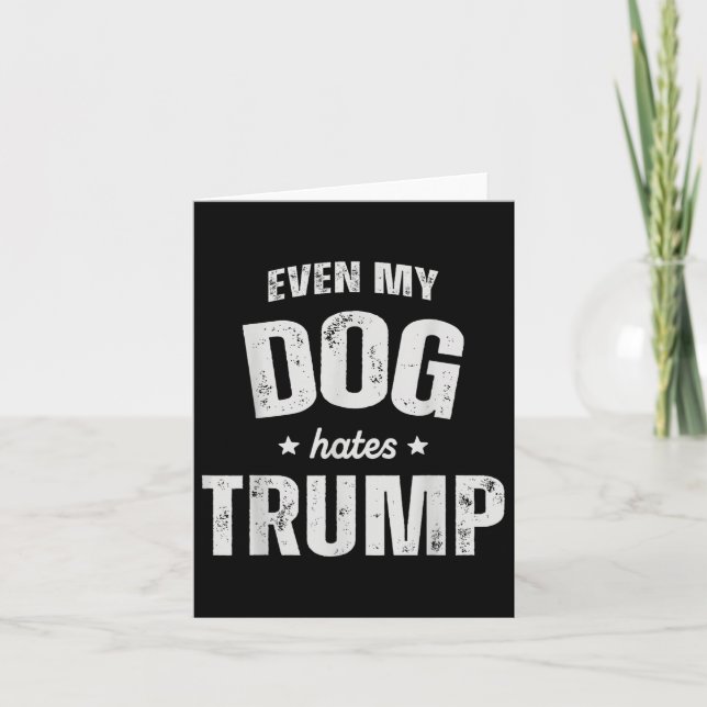 Carte Même mon chien déteste Trump et le président Donal (Devant)