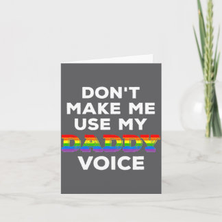 Carte Mens Dont Make Me Use My Daddy Voice Funny Gay Be 