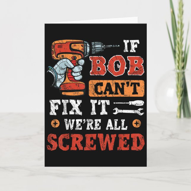 Carte Mens If Bob Can't Fix It We're All Screwed Father' (Devant)