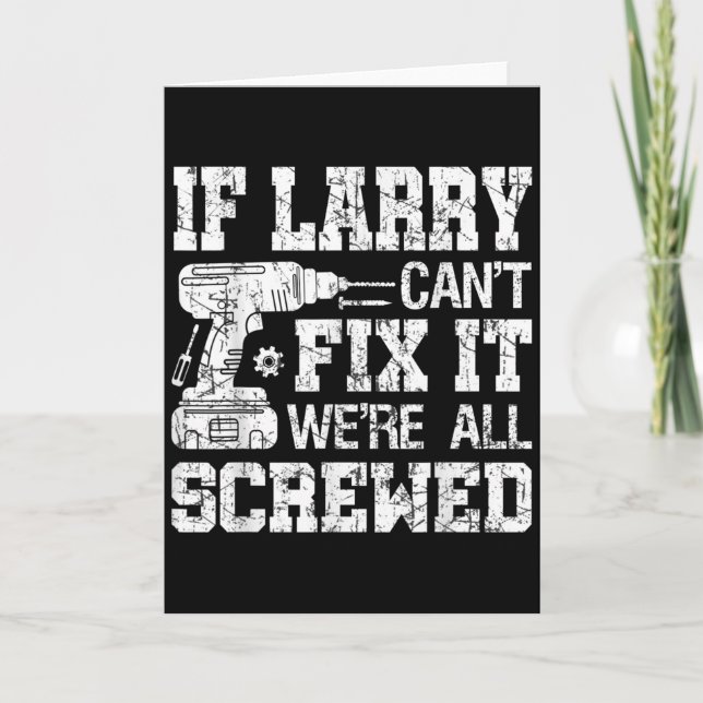 Carte Mens If Larry Can't Fix It We're All Screwed Funny (Devant)