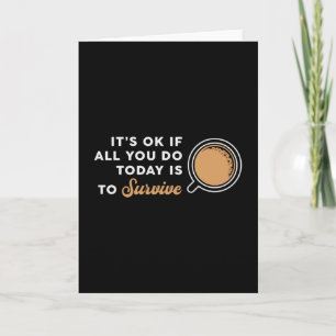 Carte Mental Health It's Ok If All You Coffee Aware