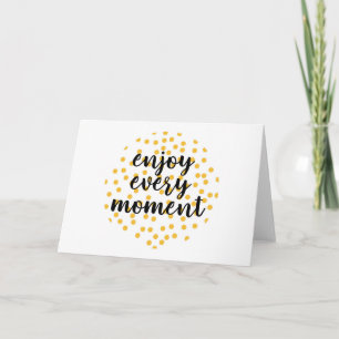 Carte Mignonne, heureuse, inspirante "Profitez de chaque