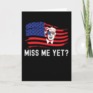 Carte Miss Me Yet Funny Donald Trump American Flag