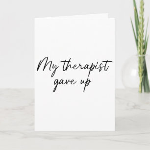 Carte Mon thérapeute a abandonné l'humour drôle sur la s