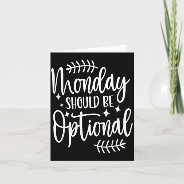 Carte Monday Should Be Optional, Sarcastic Quote Funny  (Devant)