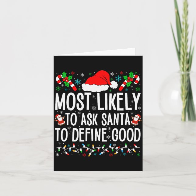 Carte Most Likely To Ask Santa To Define Good Funny Chri (Devant)