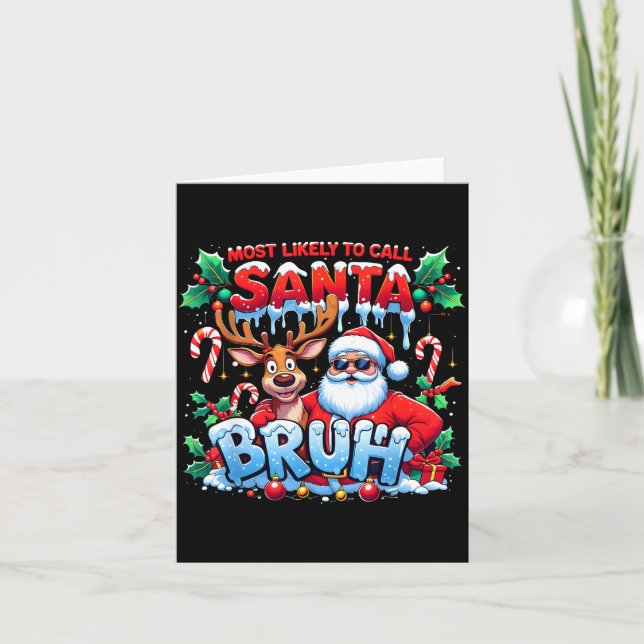 Carte Most Likely To Call Santa Bruh Funny Christmas  (Devant)