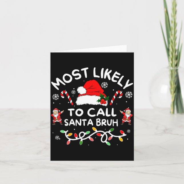 Carte Most Likely To Call Santa Bruh Funny Christmas For (Devant)