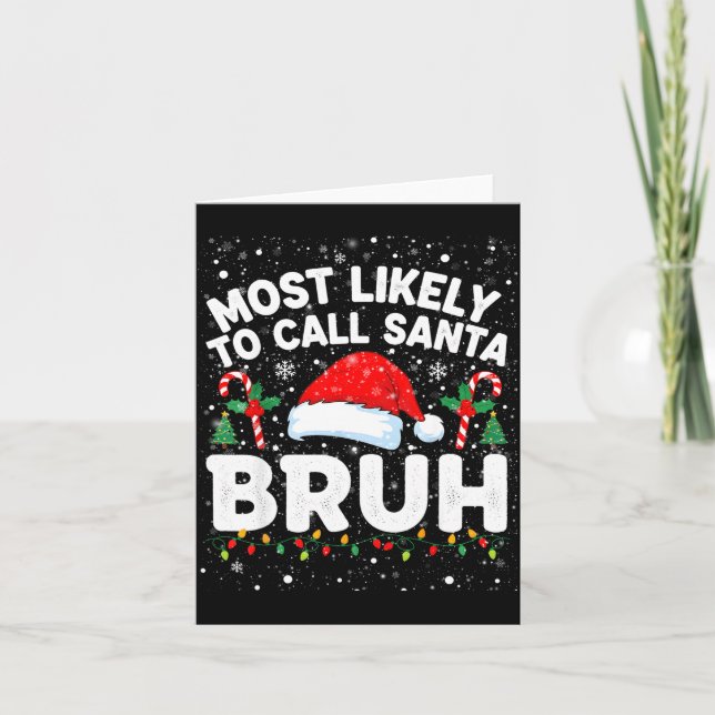 Carte Most Likely To Call Santa Bruh Funny Matching Fami (Devant)