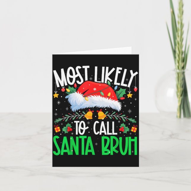 Carte Most Likely To Call Santa Bruh Funny Matching Xmas (Devant)