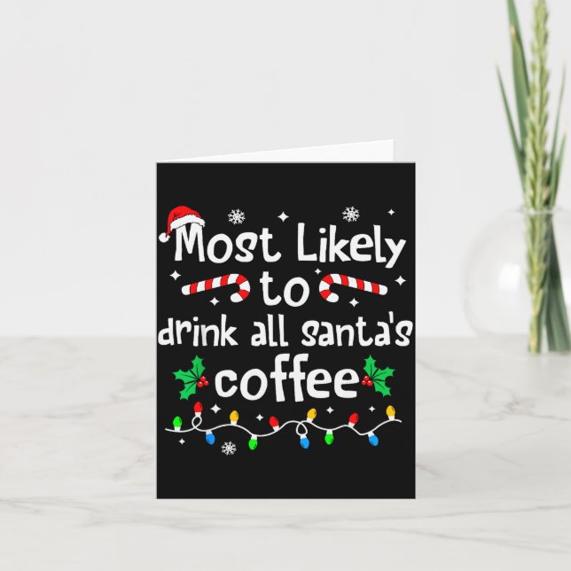 Carte Most Likely To Drink All Santa's Coffee Christmas  (Devant)