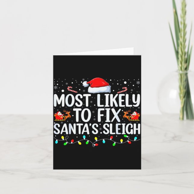 Carte Most Likely To Fix Santa's Sleigh Christmas Believ (Devant)