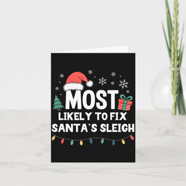Carte Most Likely To Fix Santa's Sleigh Christmas Funny  (Devant)
