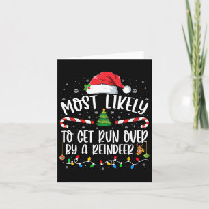 Carte Most Likely To Get Run Over By A Reindeer Christma