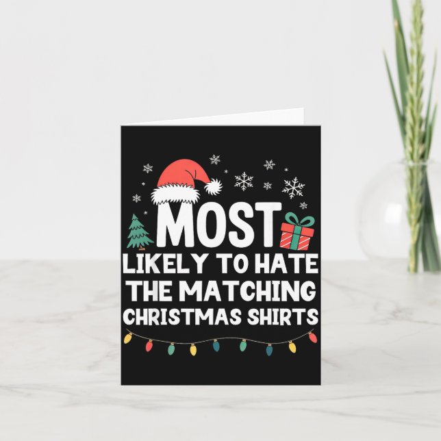 Carte Most Likely To Hate The Matching Christmas Shirts  (Devant)