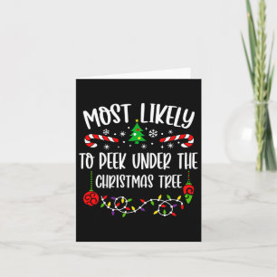 Carte Most Likely To Peek Under The Christmas Tree Famil