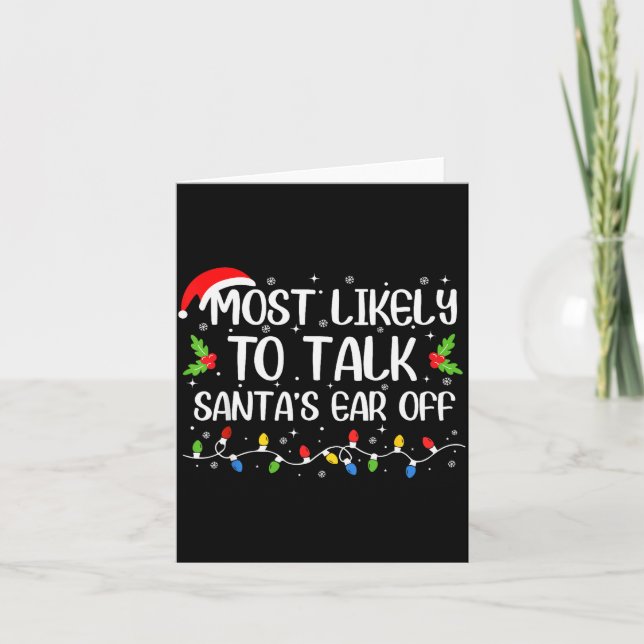 Carte Most Likely To Talk Santa's Ear Off Funny Christma (Devant)