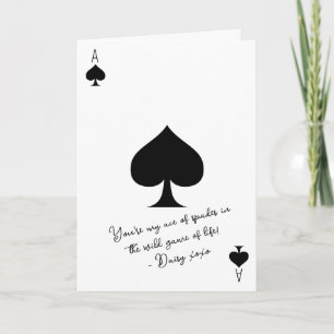 Carte My Ace of Spades in the Wild Game of Life amour