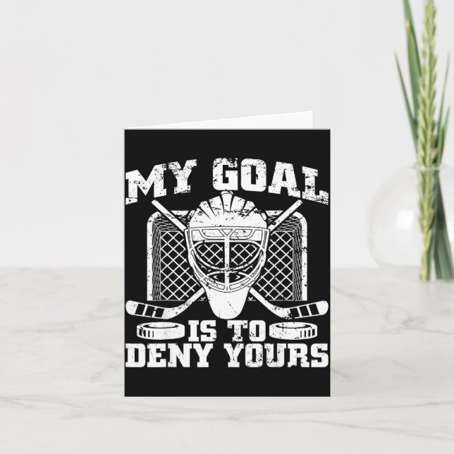 Carte My Goal Is To Deny Yours Hockey Goalie Ice Hockey  (Devant)