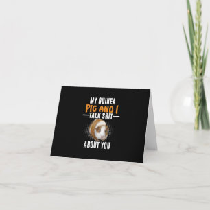 Carte My Guinea Pig And I Talk About You Pet Owner