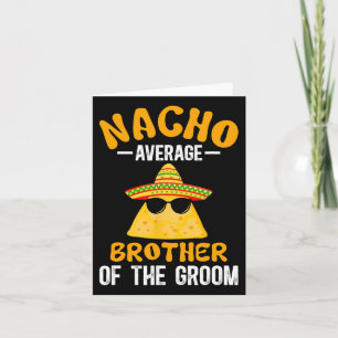 Carte Nacho Moyenne Frère De La Groom Funny Groom's B