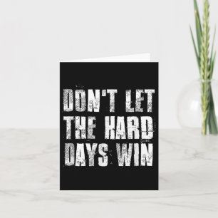 Carte Ne Laissez Pas Les Durs Jours Gagner Motivationnel