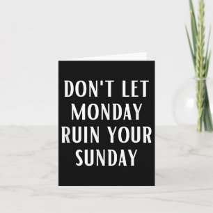 Carte Ne laissez pas lundi ruiner votre dimanche Motivat