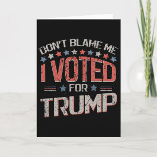 Carte Ne me blâmez pas, j'ai voté pour Trump Distressed