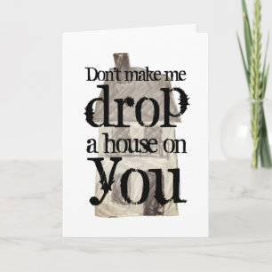 Carte Ne me fais pas déposer une maison sur toi drôle de
