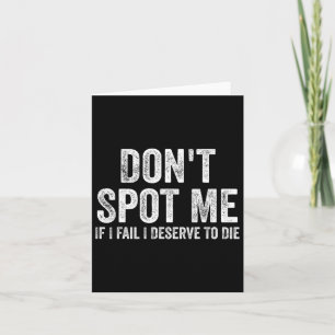Carte Ne me repérez pas si j'échoue je mérite de mourir 
