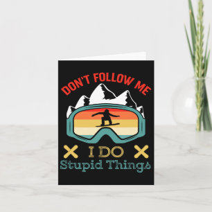 Carte Ne me suivez pas Je fais des choses idiotes drôle 
