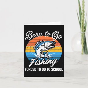Carte Né Pour Aller Pêcher Forced School Funny Fishing B