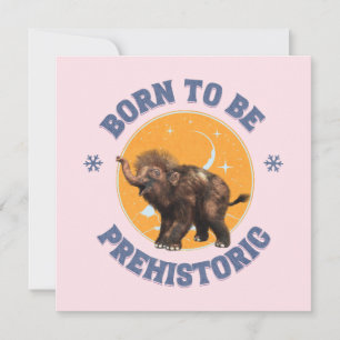 Carte Né pour être bébé mammouth laineux préhistorique