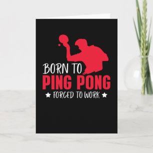 Carte Né Pour Jouer Ping Pong Forcé À Travailler Tennis 