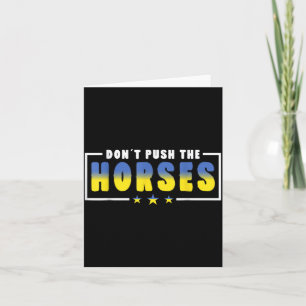 Carte Ne poussez pas les chevaux - Citation drôle de mèm