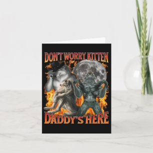 Carte Ne vous inquiétez Kitten Daddy Ici Drôle Alpha Wol