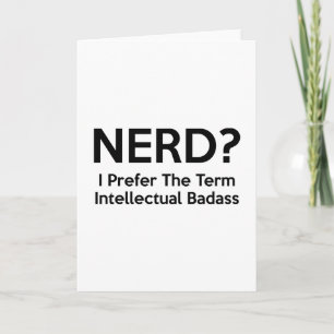 Carte NERD ? Je préfère le terme Badass intellectuel.