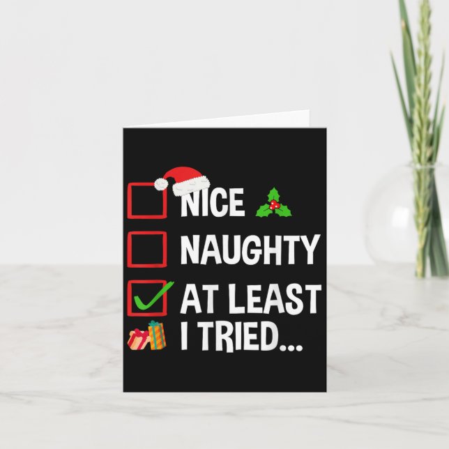 Carte Nice Naughty At Least I Tried Shirt Funny Christma (Devant)