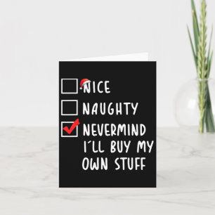 Carte Nice Naughty Nevermind Je vais acheter mes propres