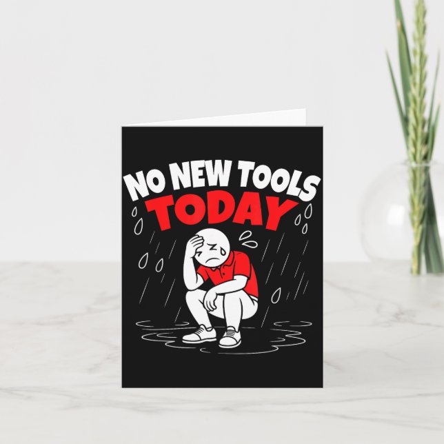 Carte No New Tools Today Funny  (Devant)
