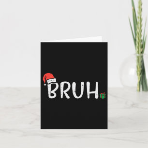 Carte Noël Bruh Funny Noël Mème Hommes Garçons Femmes