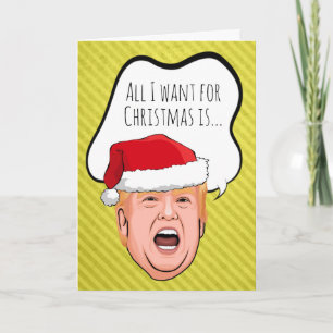 Carte Noël drôle de Trump : Tout ce que je veux, c'est u
