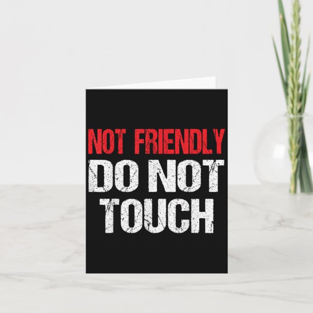 Carte Not Friendly Do Not Touch Funny Sarcasm Quote  (Devant)