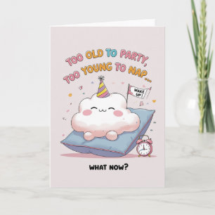Carte Nuage drôle Trop vieux pour faire la fête, Trop je