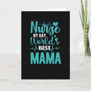 Carte Nurse by day worlds best mama- nurse appreciation