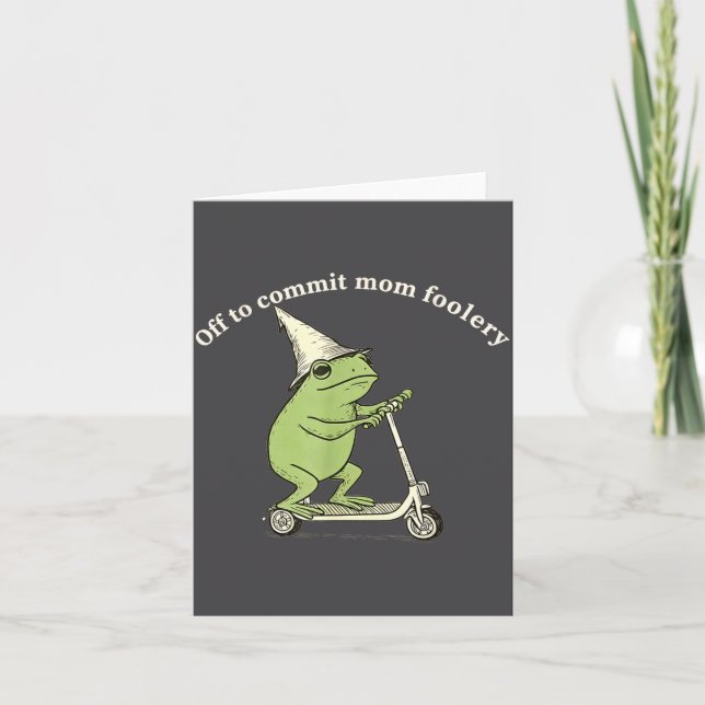 Carte Off To Commit Mom Foolery Funny Frog Meme  (Devant)