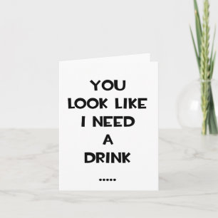 Carte On dirait que j'ai besoin d'un verre... mème de ci